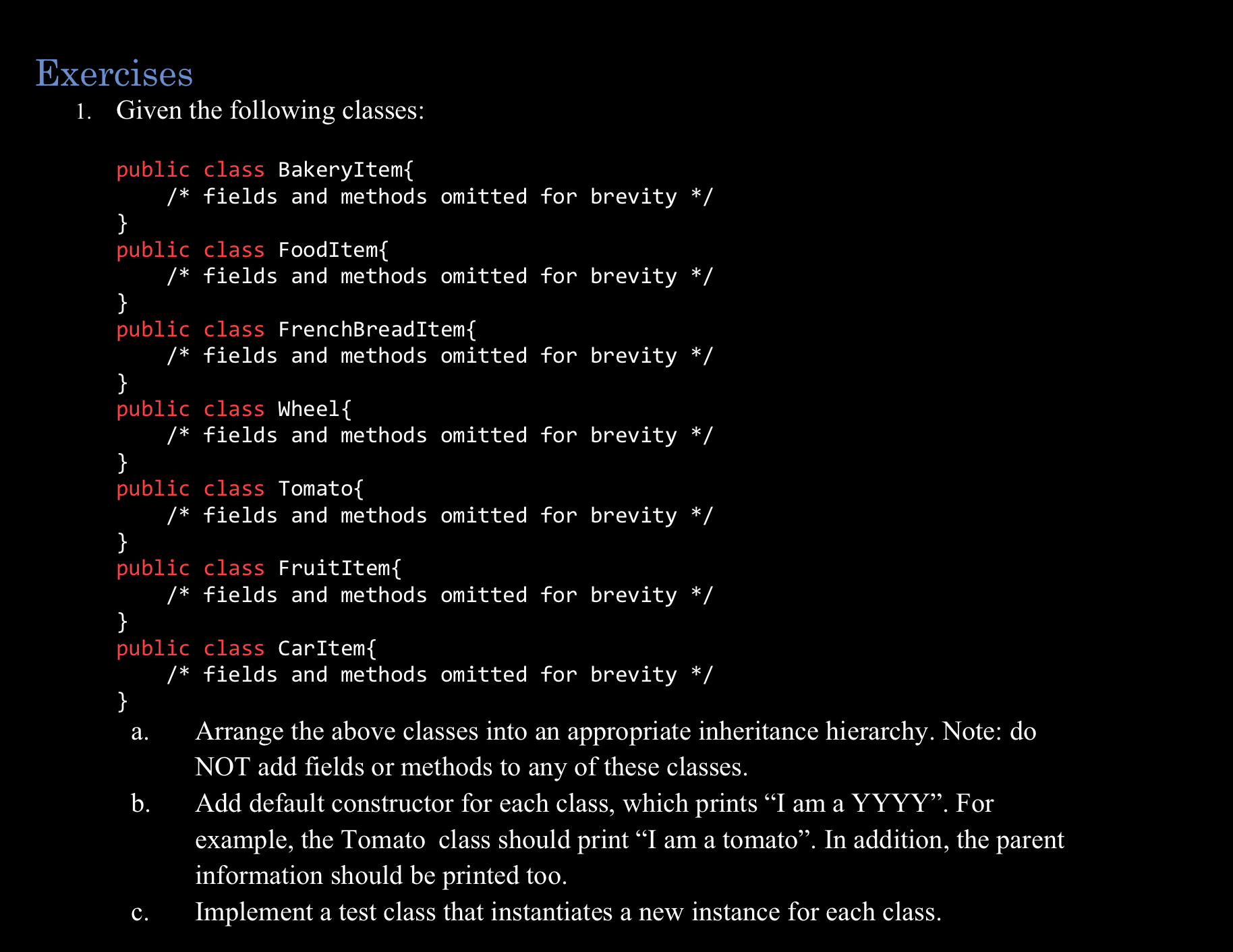 Exercises Given the following classes: public