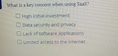 What is a key concern when using SaaS? High