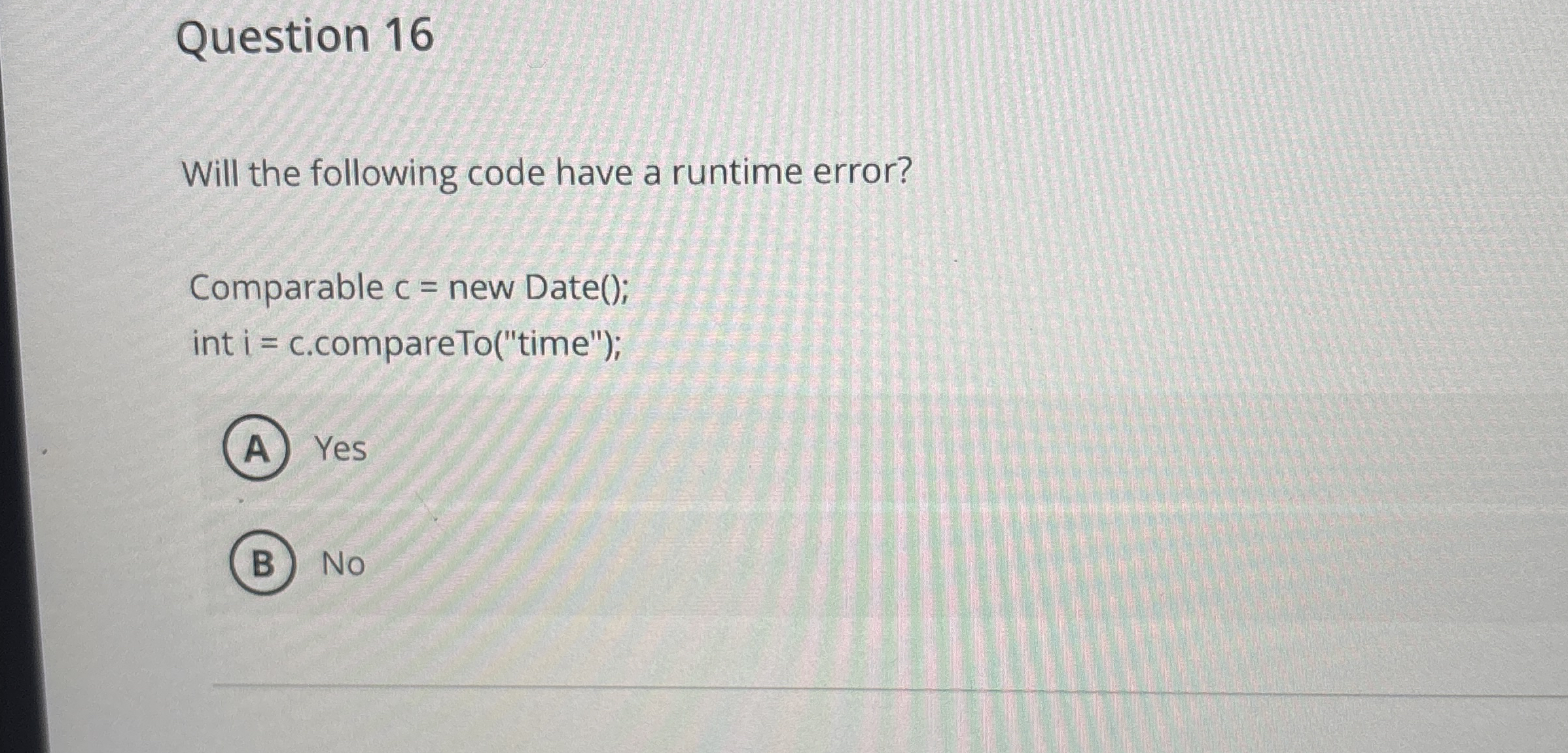 Question 1 6 Will the following code have a