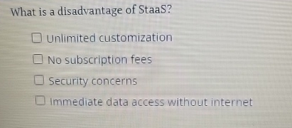What is a disadvantage of StaaS? Unlimited