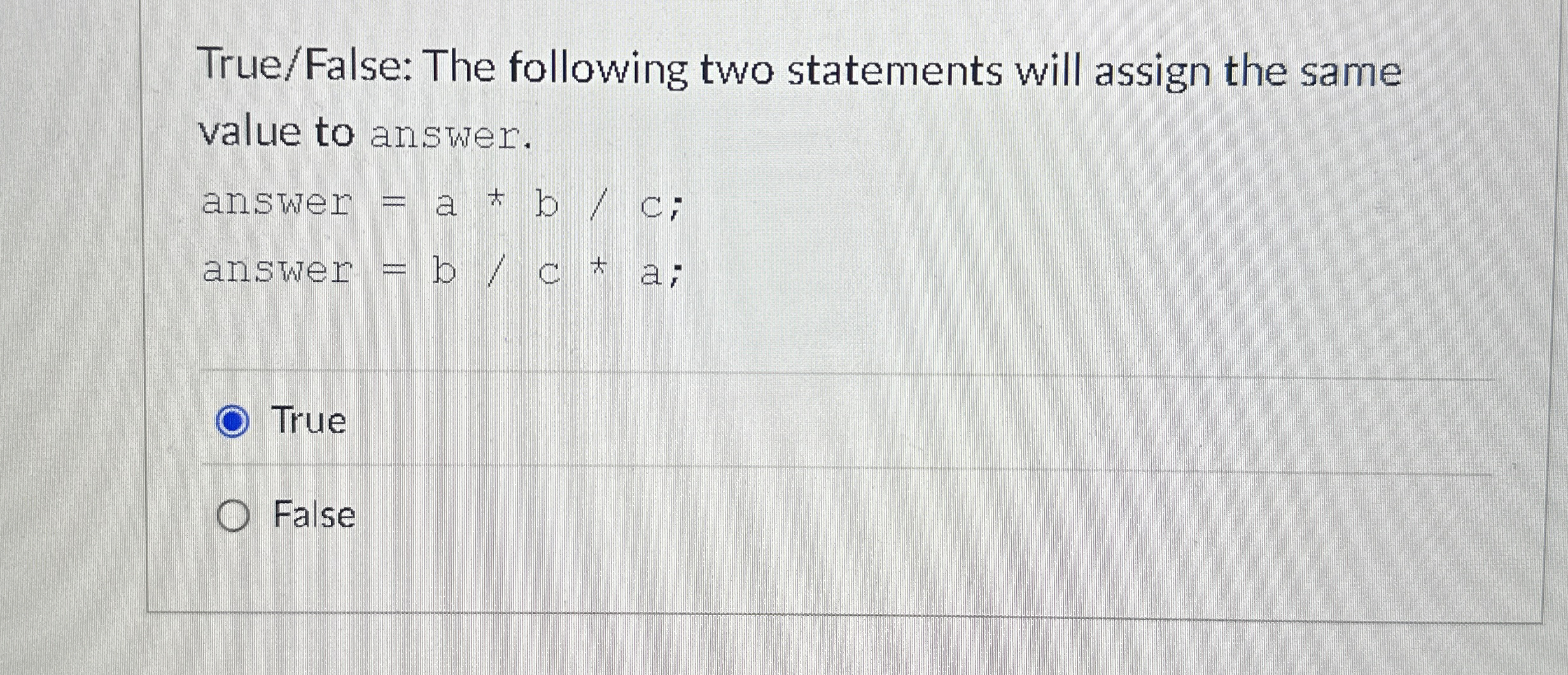 True / False: The following two statements will