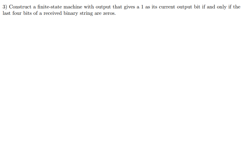 3 ) Construct a finite - state machine with