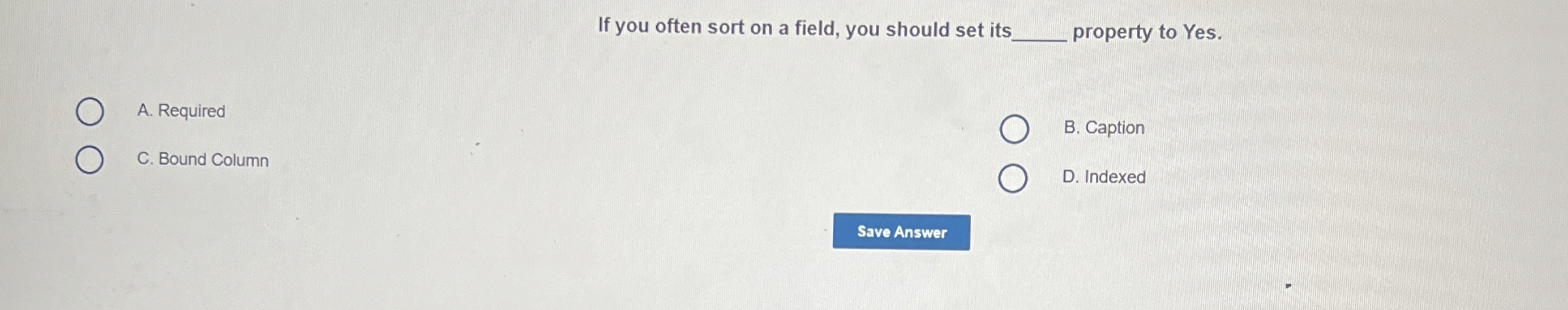 If you often sort on a field, you should set its