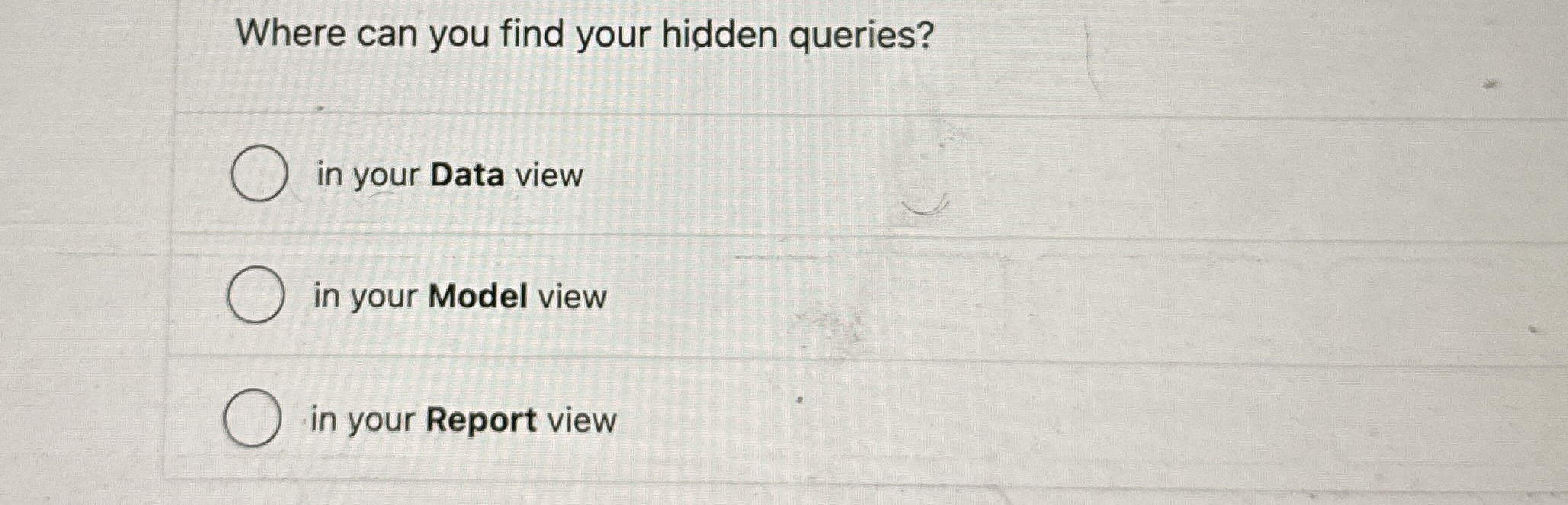 Where can you find your hidden queries? in your