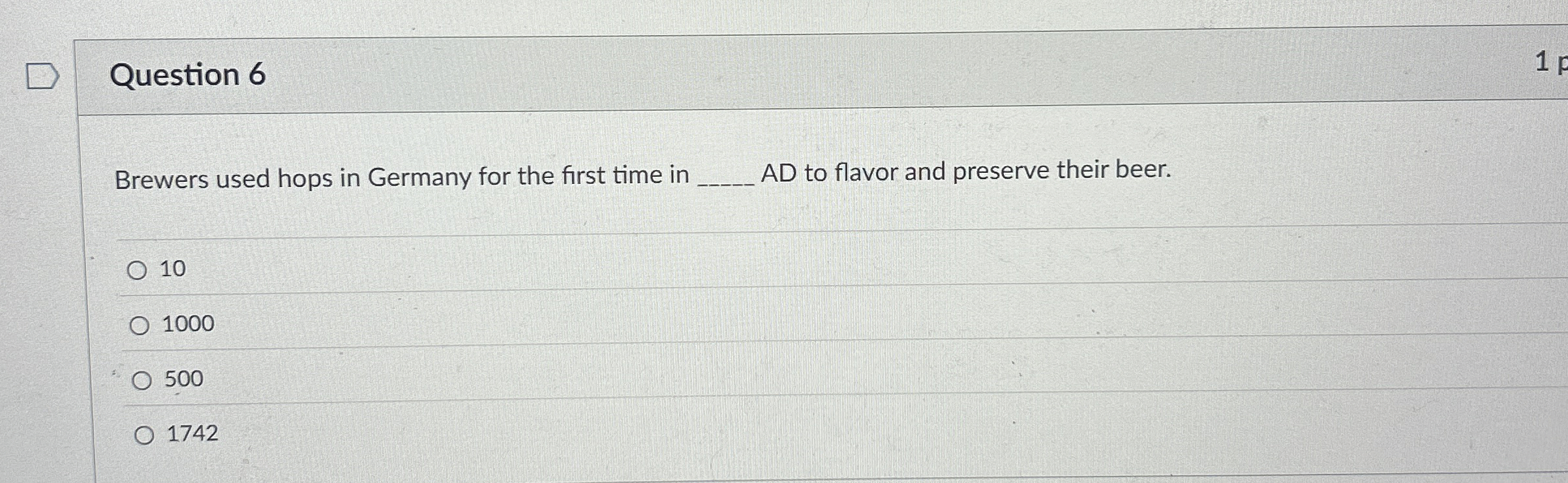 Question 6 Brewers used hops in Germany for the