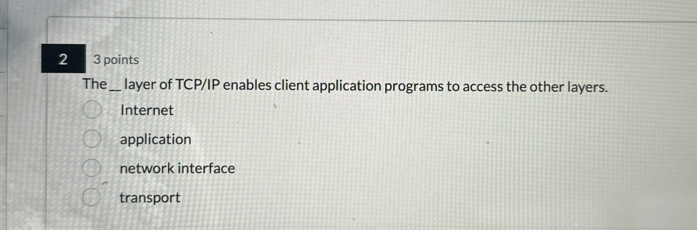 2 3 points The layer of TCP / IP enables client