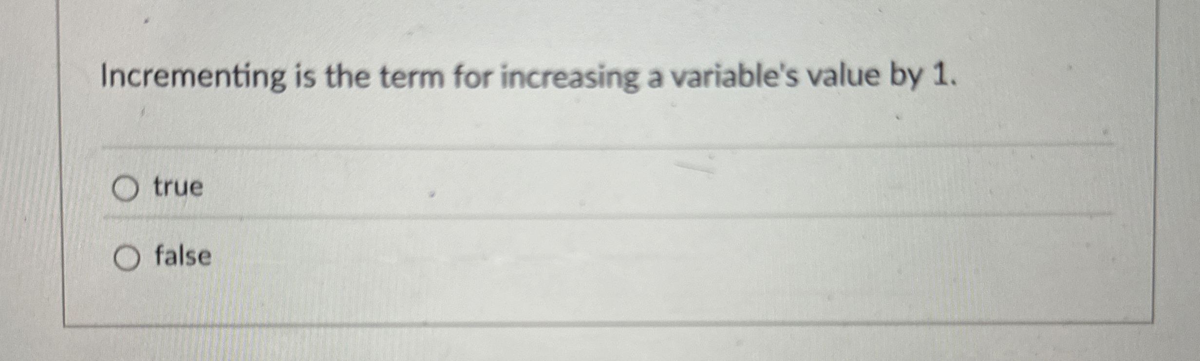 Incrementing is the term for increasing a