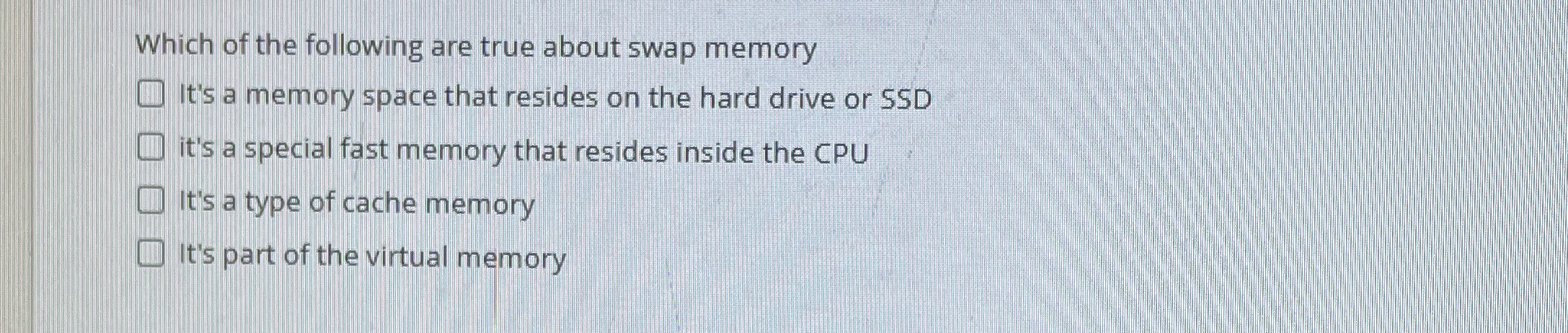 Which of the following are true about swap memory