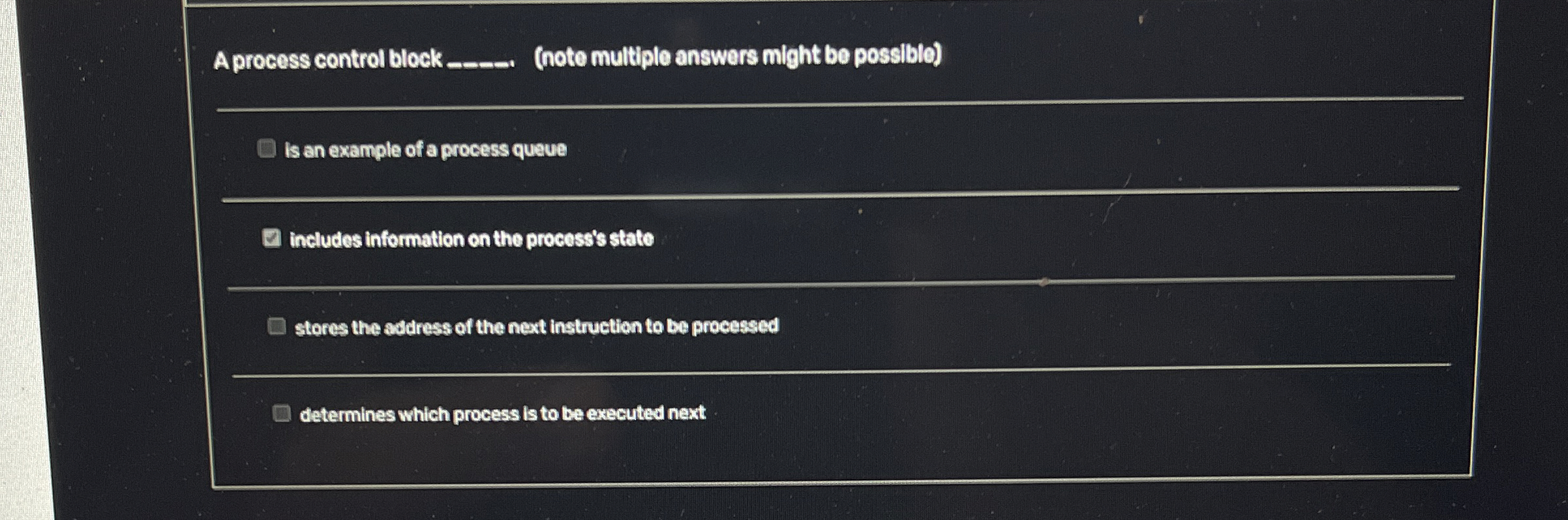 A process control block ( note multiple answers
