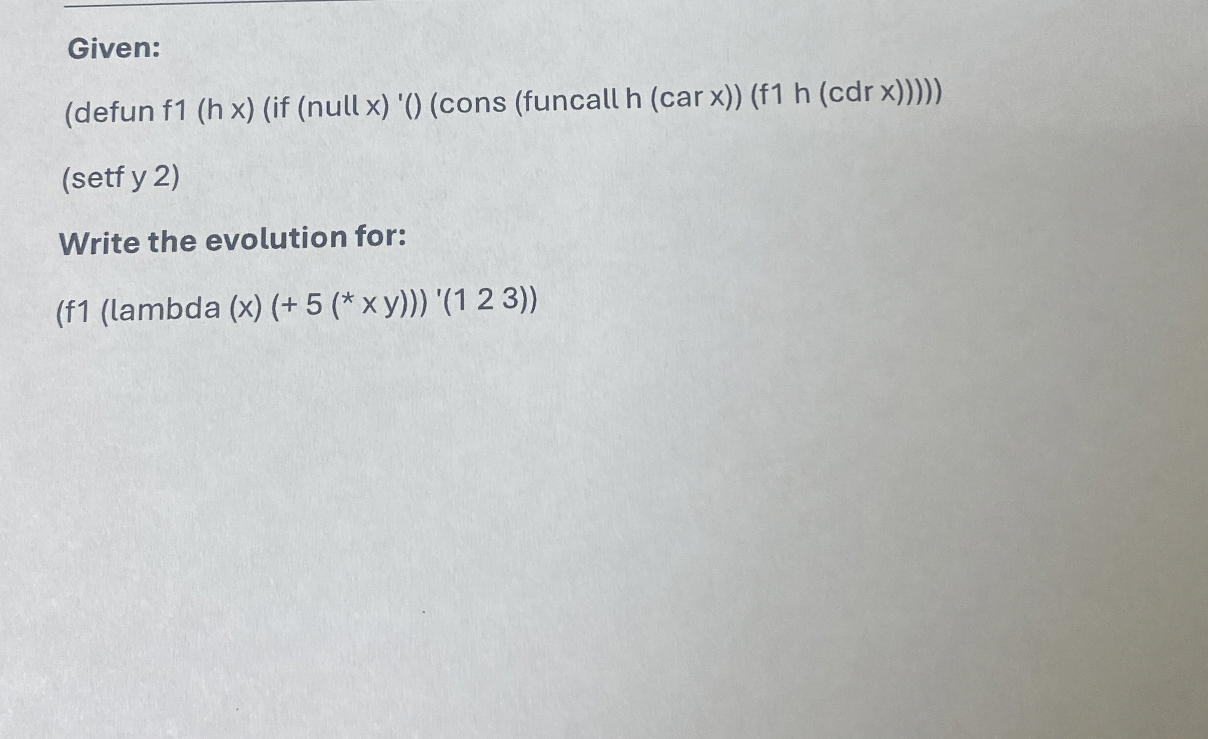 Given: ( defun f 1 ( h x ) ( if ( null x ) ' ( )