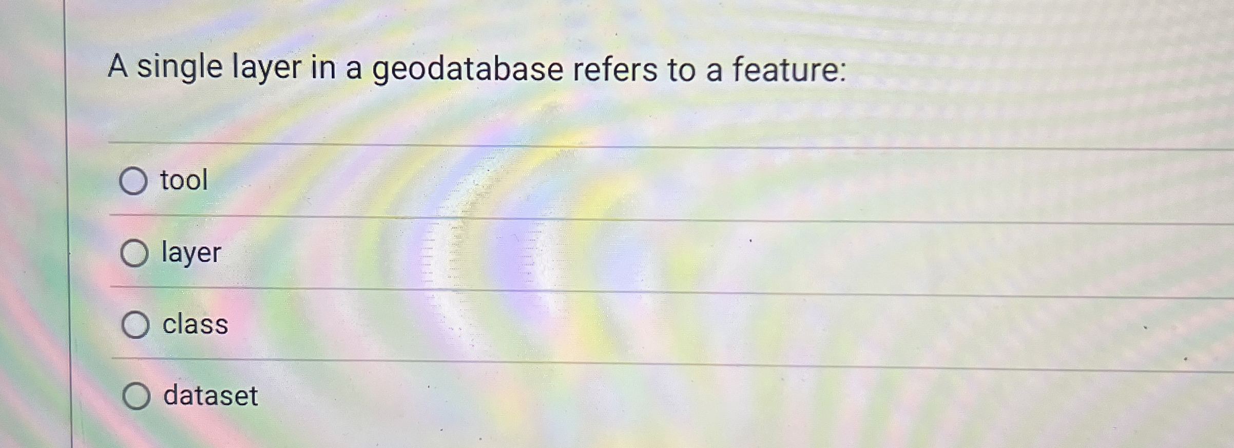 A single layer in a geodatabase refers to a