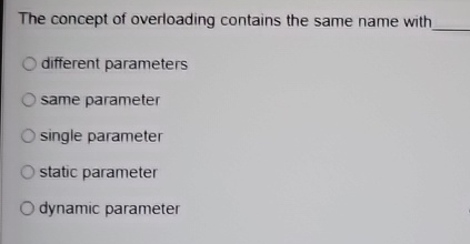 The concept of overloading contains the same name
