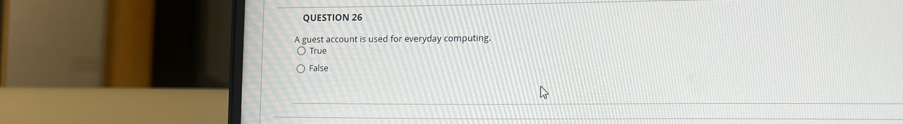 QUESTION 2 6 A guest account is used for everyday