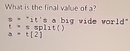 What is the final value of a ? s =