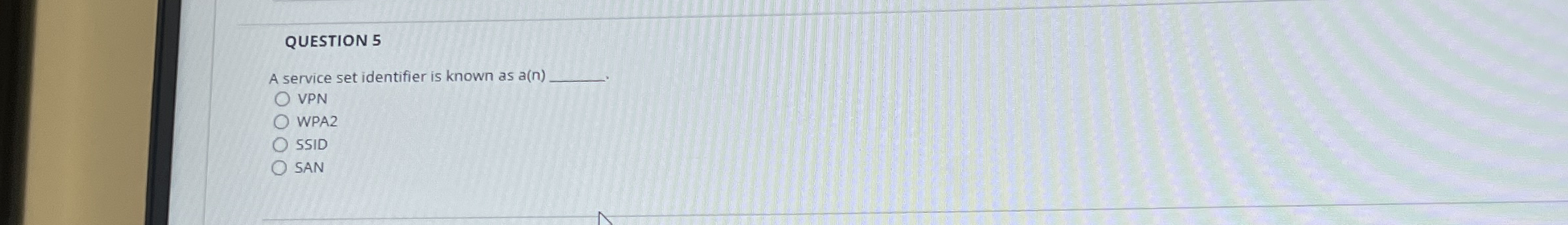 QUESTION 5 A service set identifier is known as a