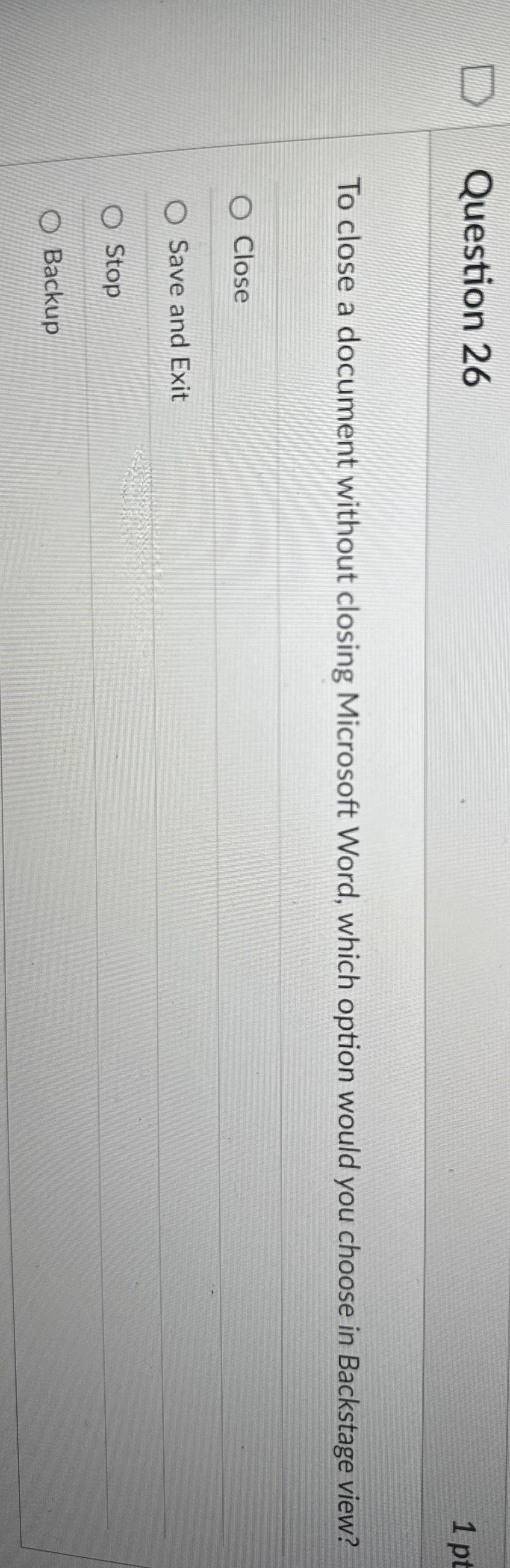 Question 2 6 To close a document without closing