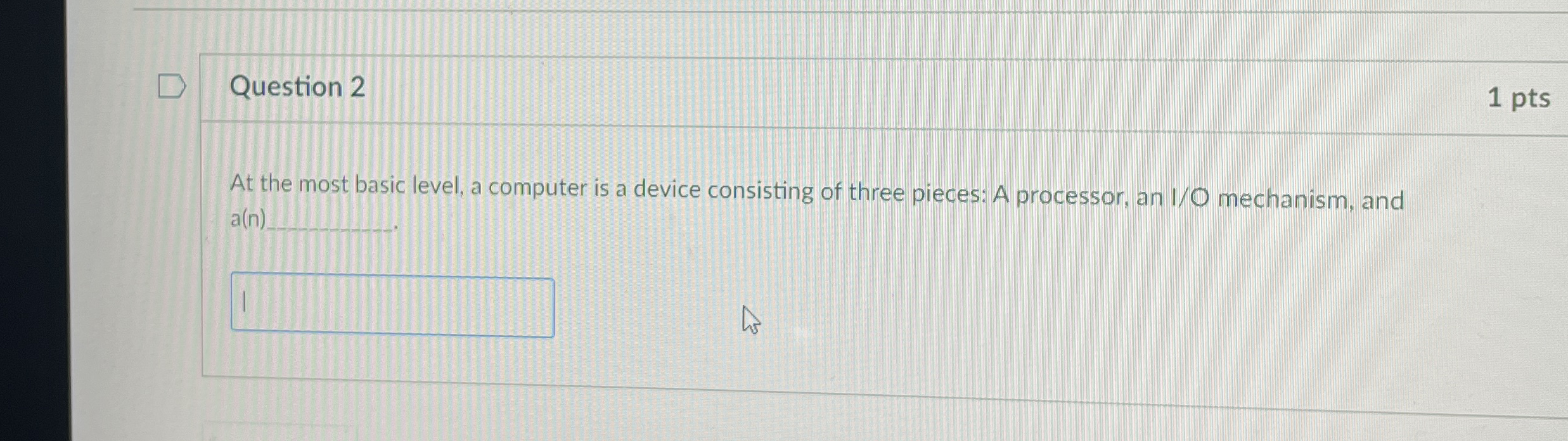 Question 2 1 pts At the most basic level, a