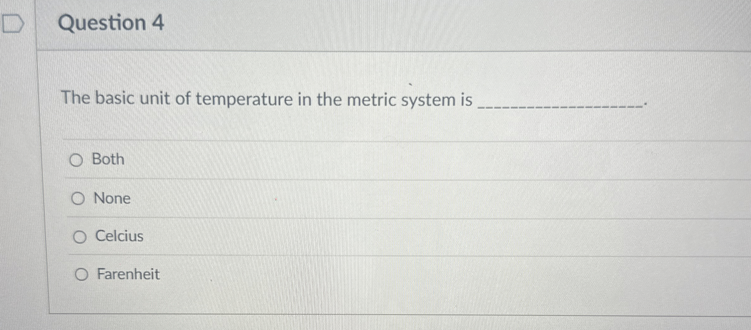 Question 4 The basic unit of temperature in the