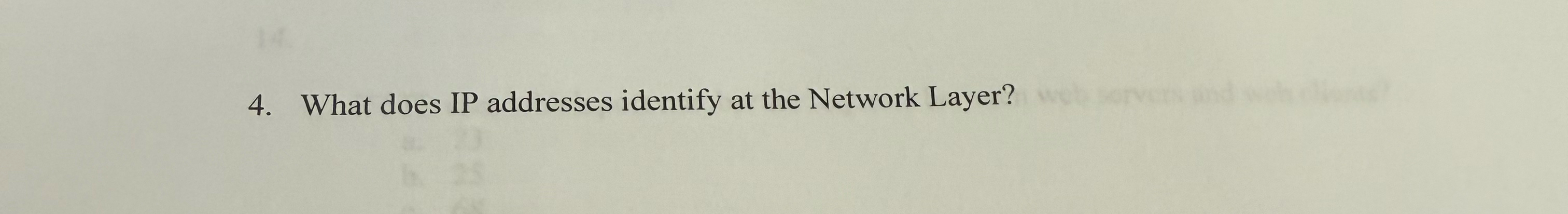 What does IP addresses identify at the Network