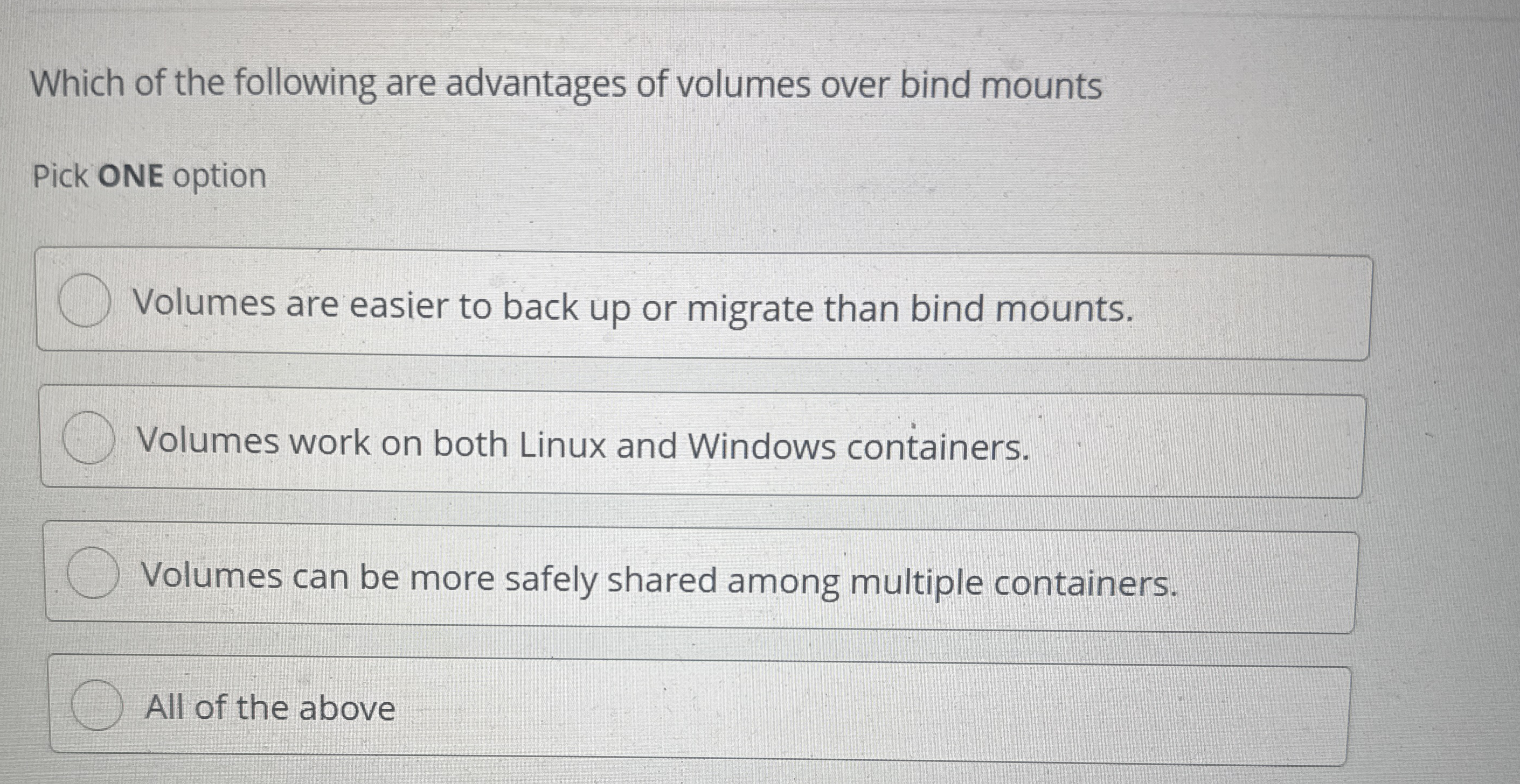 Which of the following are advantages of volumes