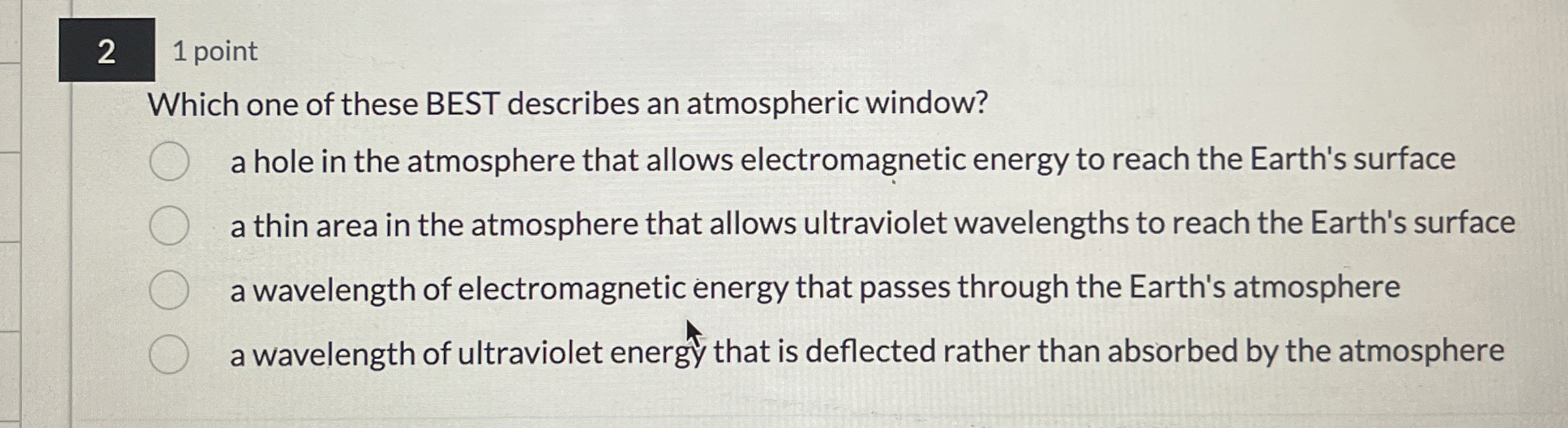 2 1 point Which one of these BEST describes an