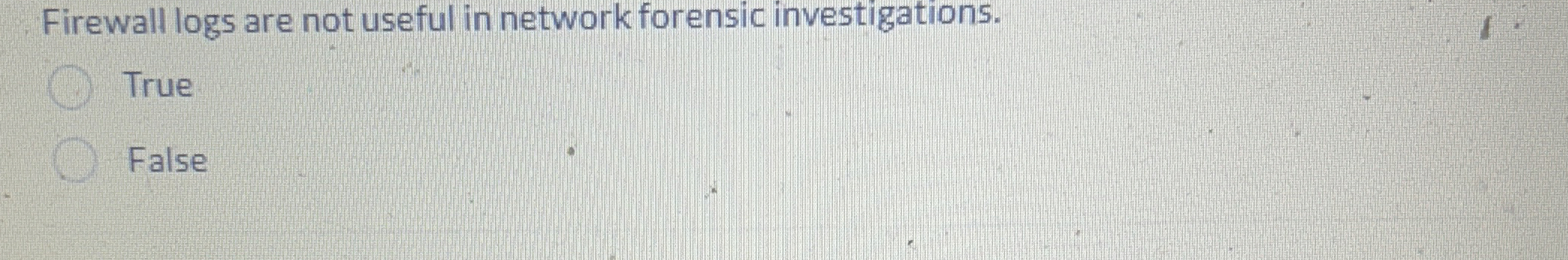 Firewall logs are not useful in network forensic