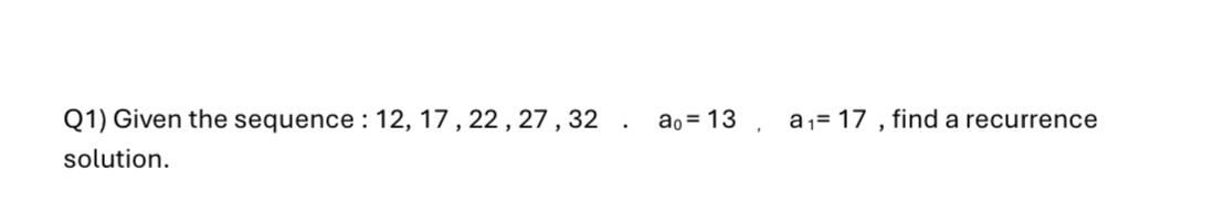 Q 1 ) Given the sequence : 1 2 , 1 7 , 2 2 , 2 7