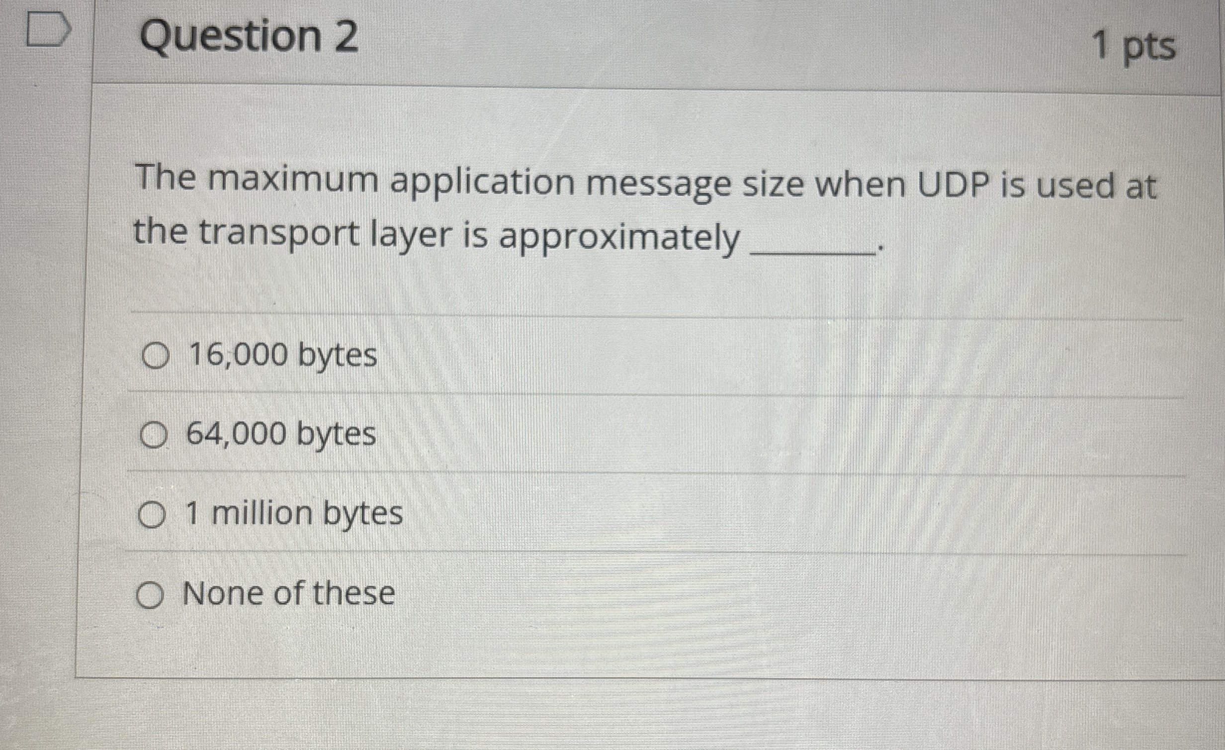 Question 2 1 pts The maximum application message