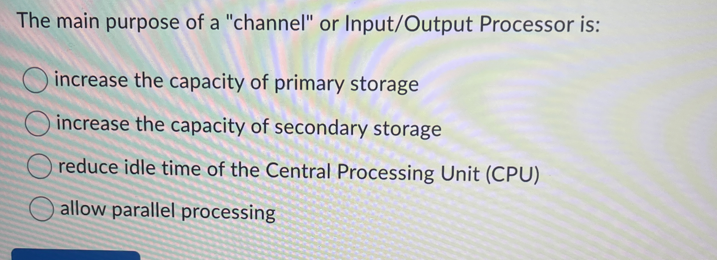 The main purpose of a "channel" or Input / Output