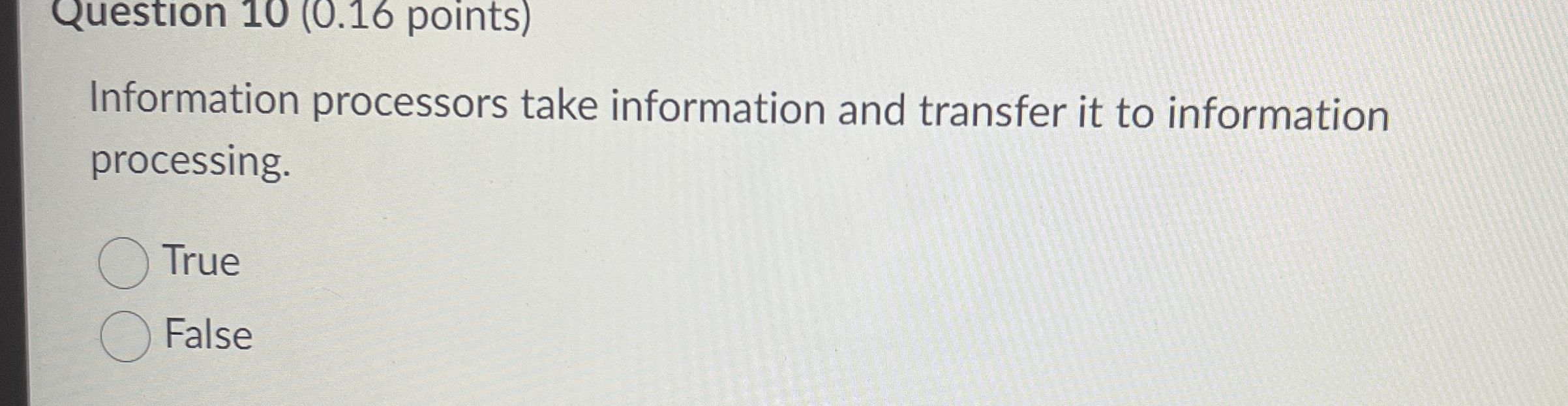 Question 1 0 ( 0 . 1 6 points ) Information