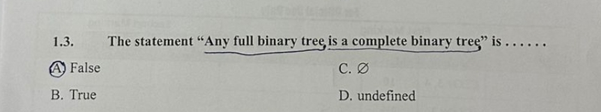 1 . 3 . The statement "Any full binary tree is a