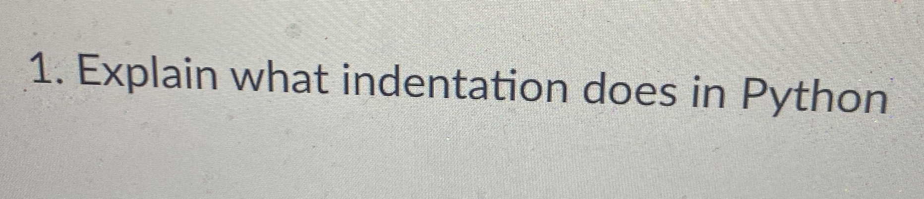 Explain what indentation does in Python