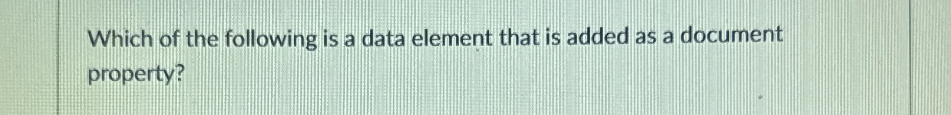 Which of the following is a data element that is