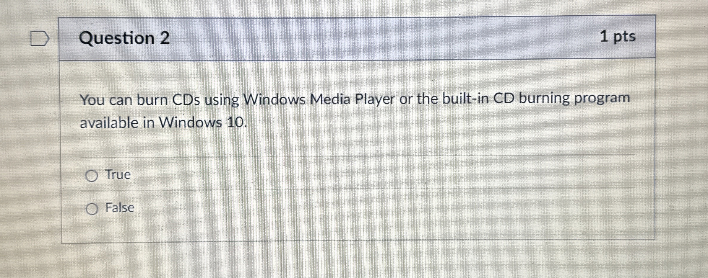 Question 2 You can burn CDs using Windows Media