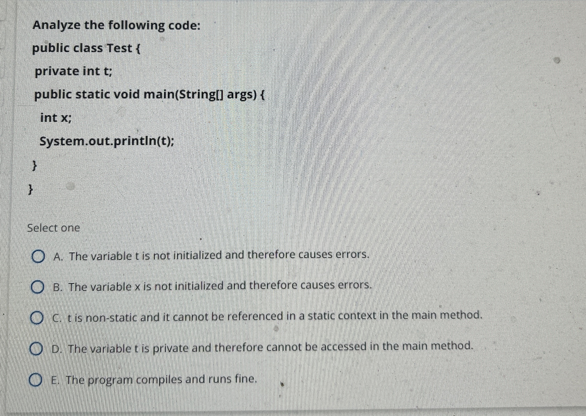Analyze the following code:Select oneA. The