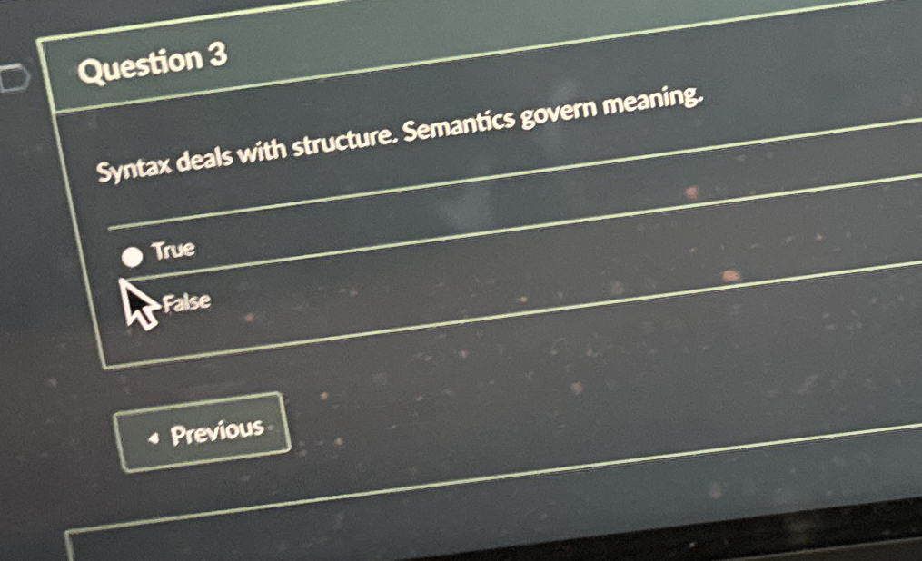 Question 3 Syntax deals with structure. Semantics