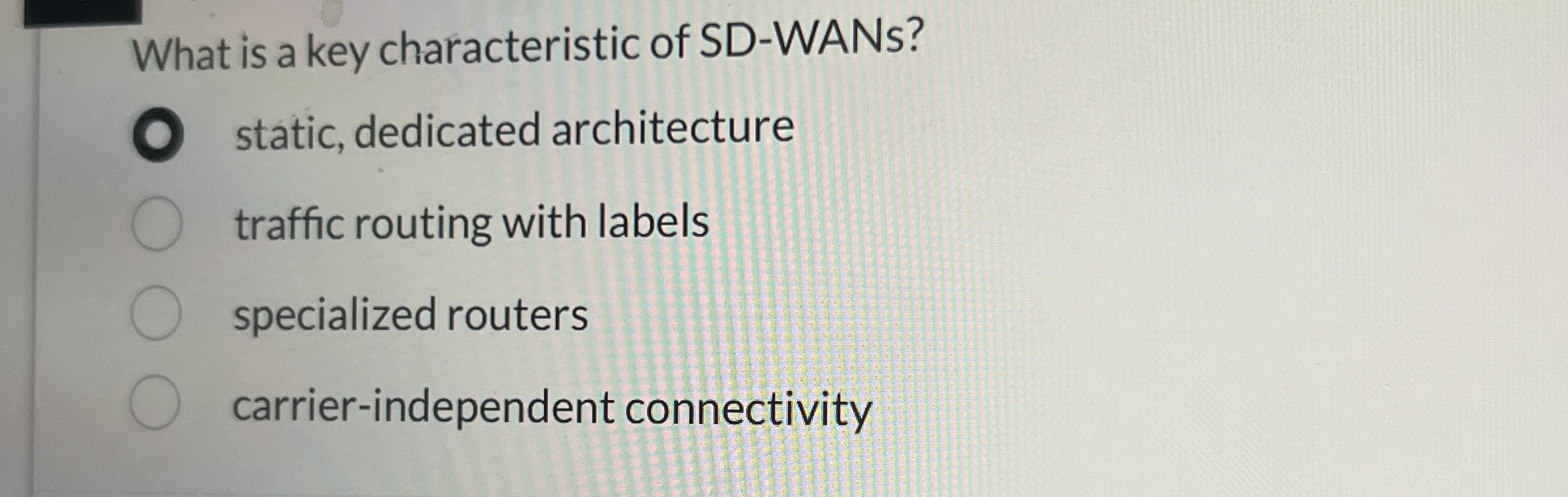 What is a key characteristic of SD - WANs?