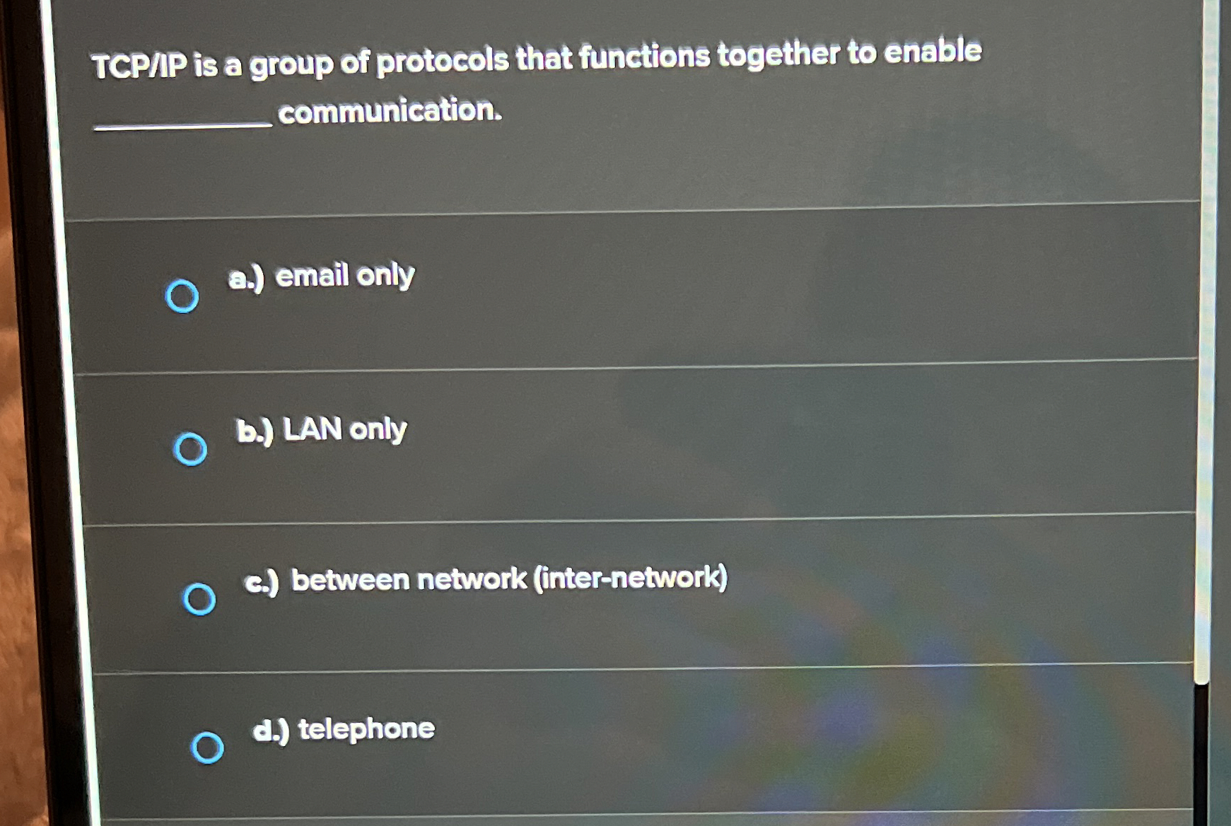 TCP / P is a group of protocols that functions