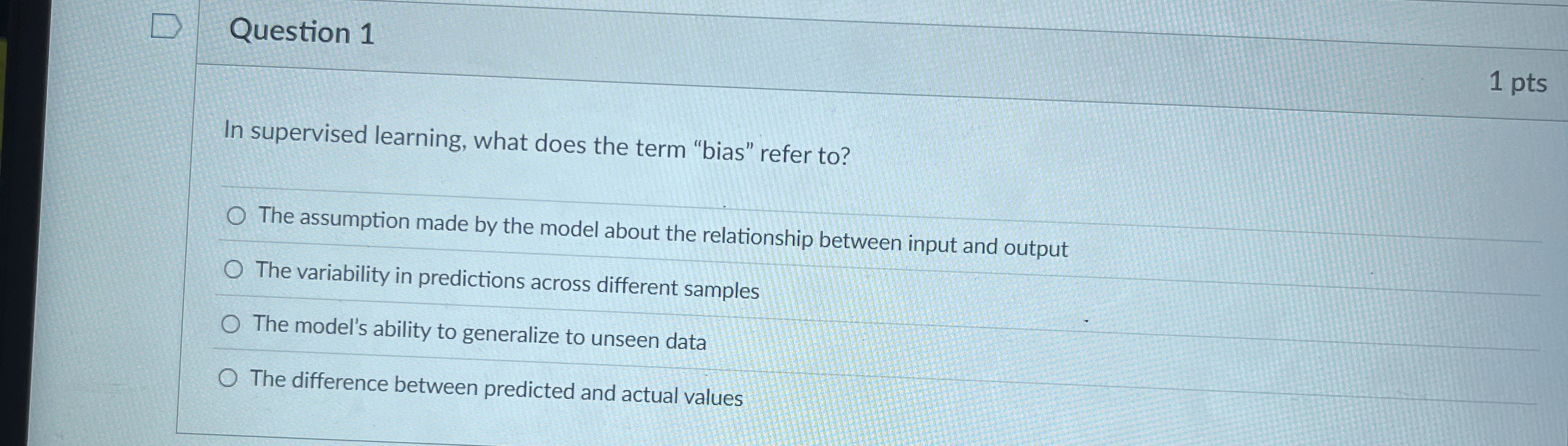 Question 1 1 pts In supervised learning, what