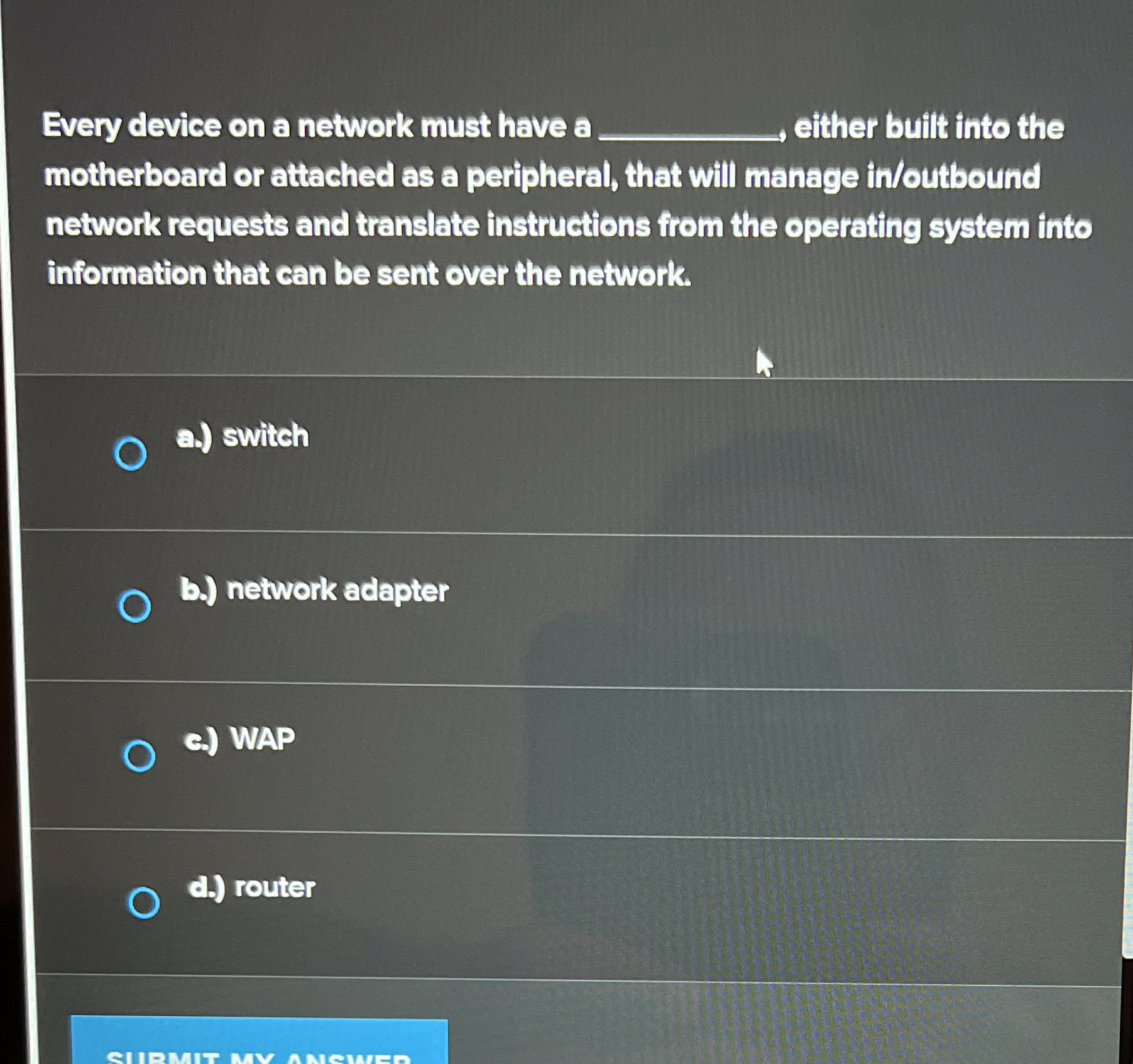 Every device on a network must have a Gither
