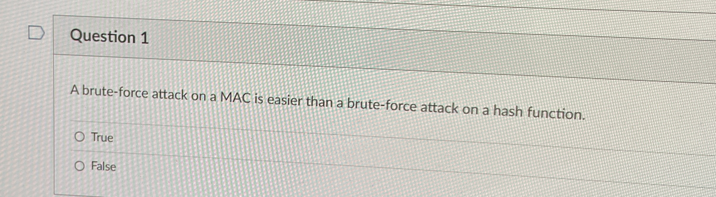 Question 1 A brute - force attack on a MAC is