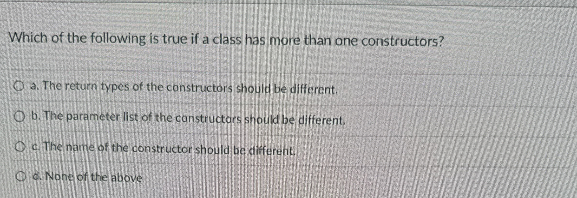 Which of the following is true if a class has