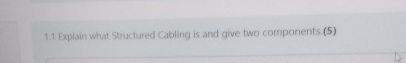 1 . 1 Explain what Structured Cabling is and give
