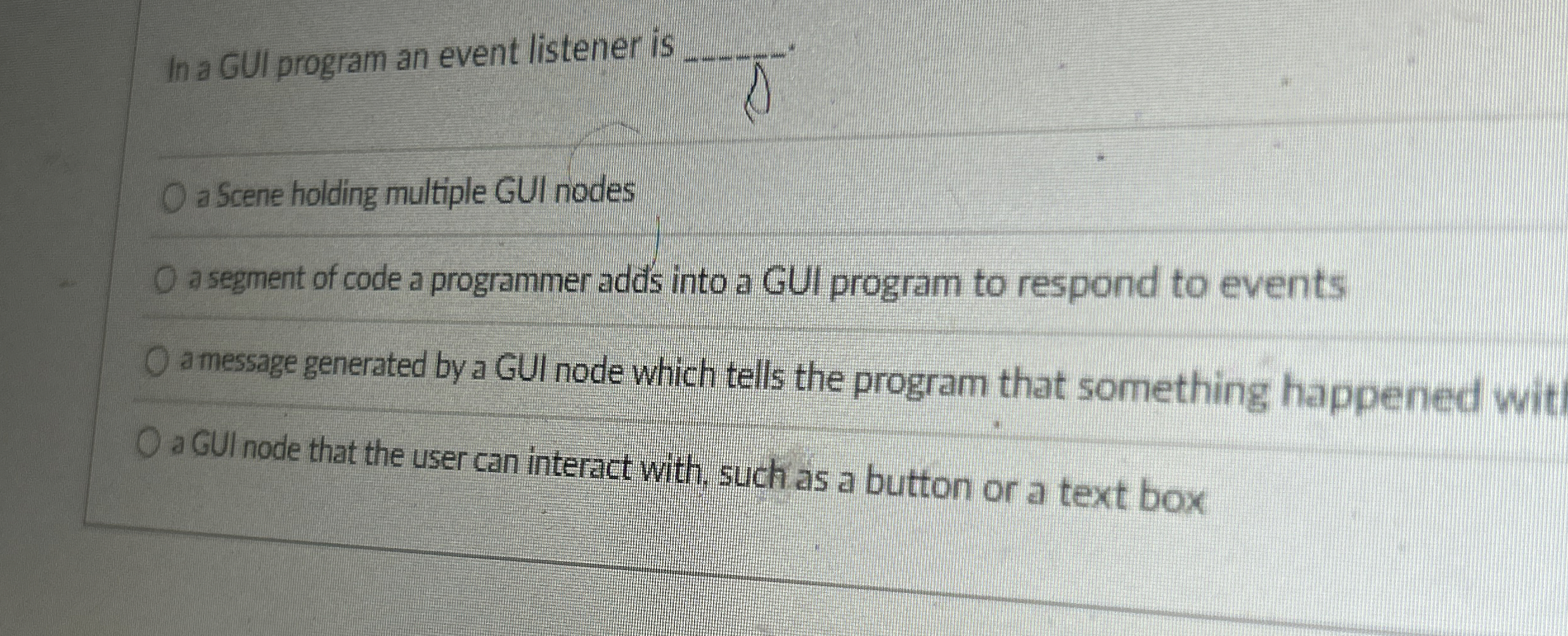In a GUI program an event listener is a Scene