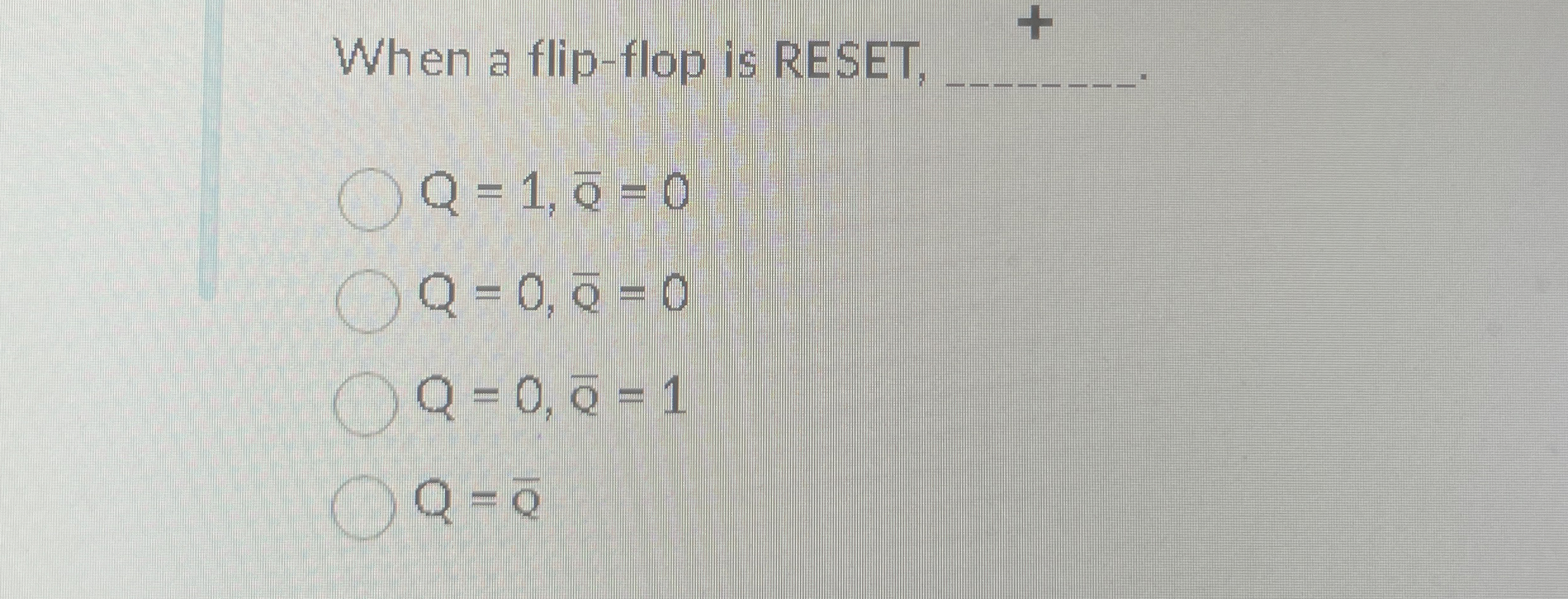 When a flip - flop is RESET, q , Q = 1 , b a r (