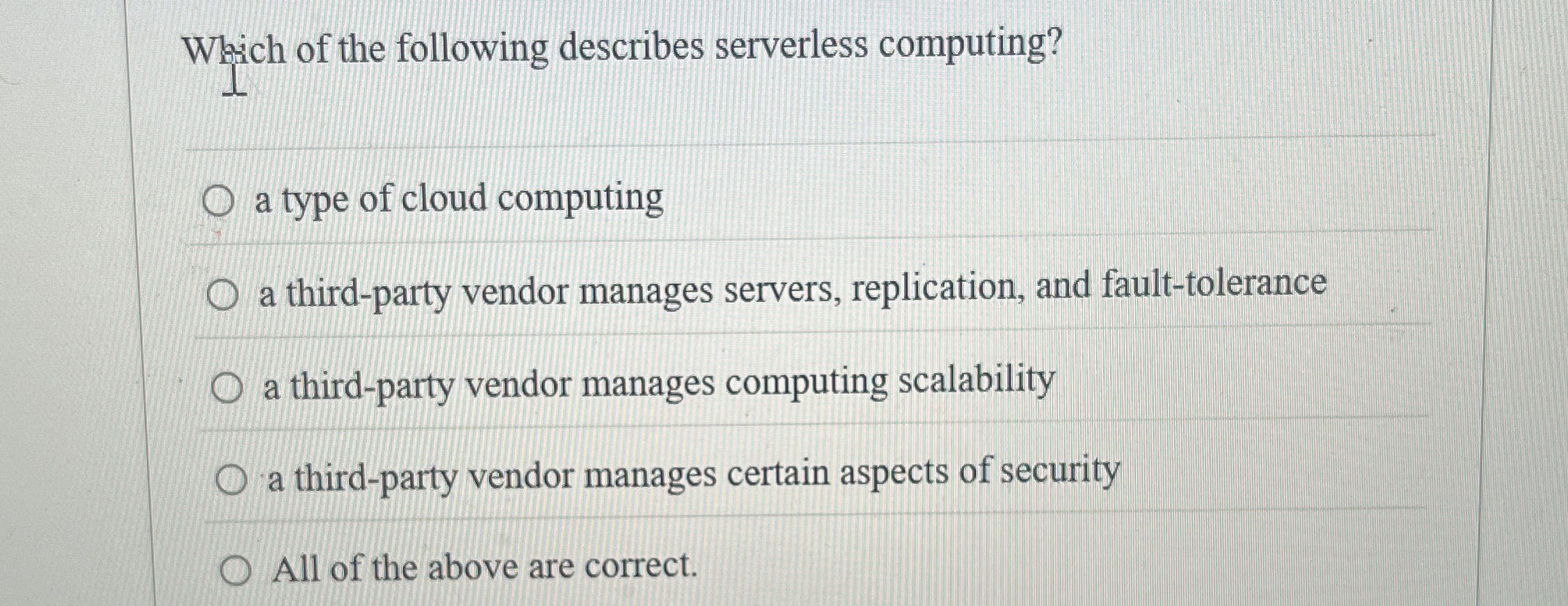 Which of the following describes serverless