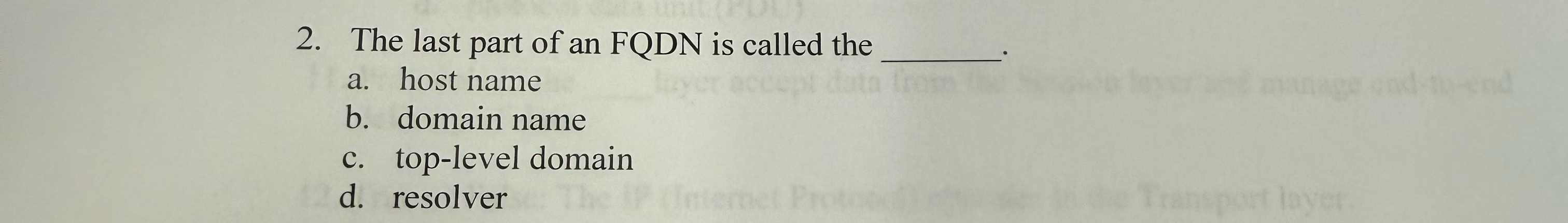 The last part of an FQDN is called the a . host