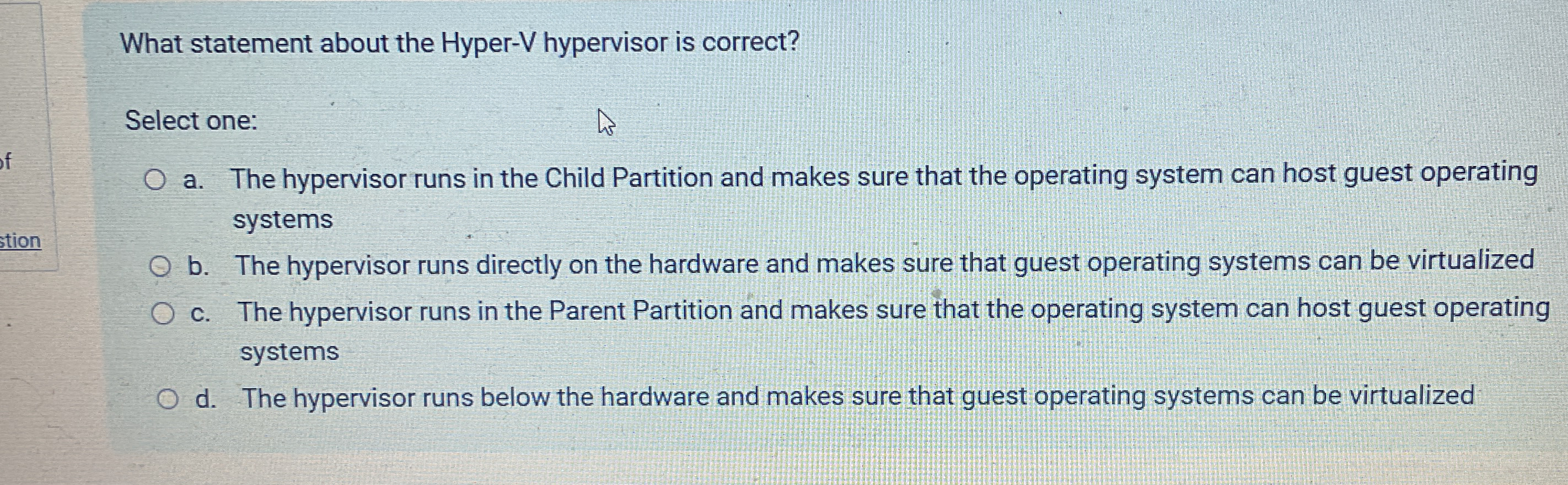 What statement about the Hyper - V hypervisor is