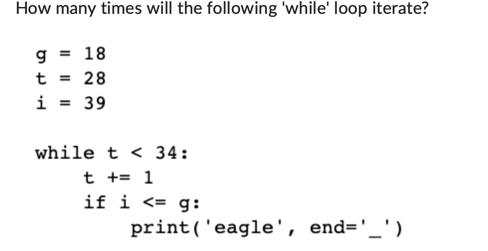 How many times will the following 'while' loop