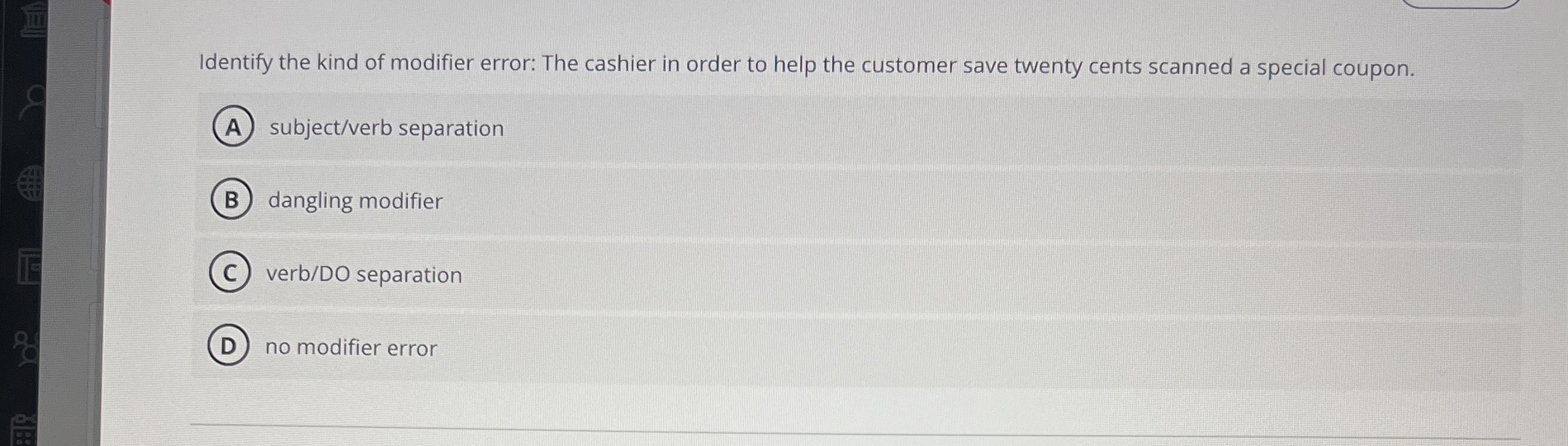 Identify the kind of modifier error: The cashier